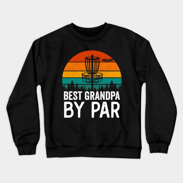 Best Grandpa By Par Funny Disc Golf Player Vintage Crewneck Sweatshirt by Visual Vibes